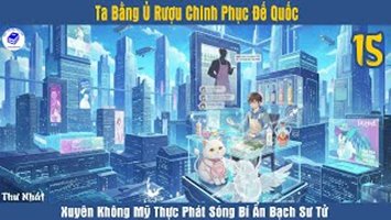Ta Bằng Ủ Rượu Chinh Phục Đế Quốc